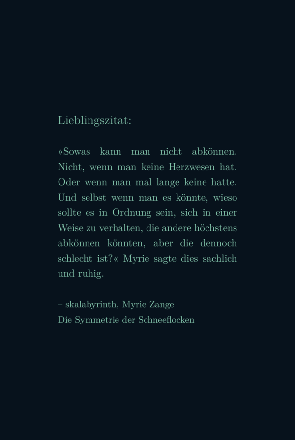 Nur Text auf Hintergrund in Default-Farben, aber es gibt eine Überschrift: Lieblingszitat, gefolgt vom Lieblingszitat, und danach, gefolgt von einem Gedankenstrich, skalabyrinth, Myrie Zange, Die Symmetrie der Schneeflocken.